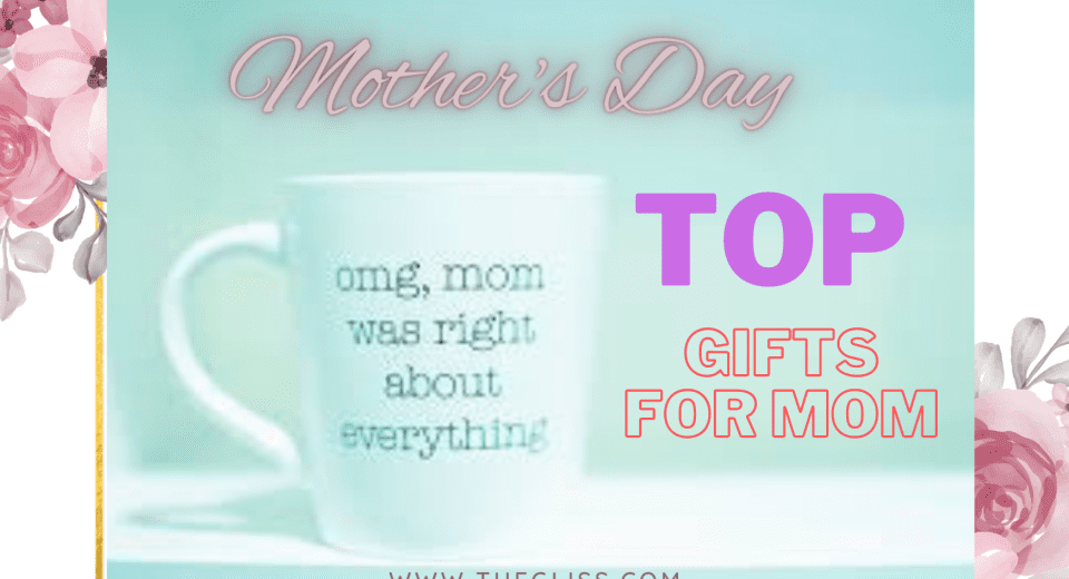 Amazing Mothers Day Gifts to Consider - The Gliss